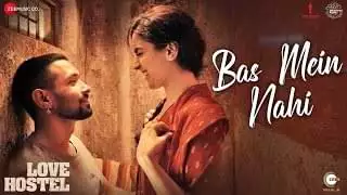 बस में नहीं Bas Mein Nahi Lyrics In Hindi & English – Love Hostel