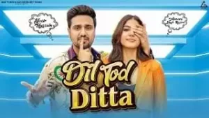 Dil Tod Ditta Song Lyrics