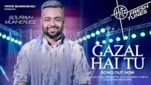 Gazal Hai Tu Song Lyrics