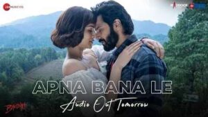 Apna Bana Le Song Lyrics