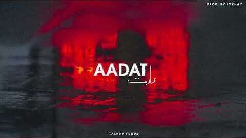 आदत Aadat Lyrics – Talhah Yunus