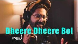 Dheere Dheere Bol Song Lyrics