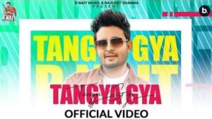 Tangya Gya Song Lyrics