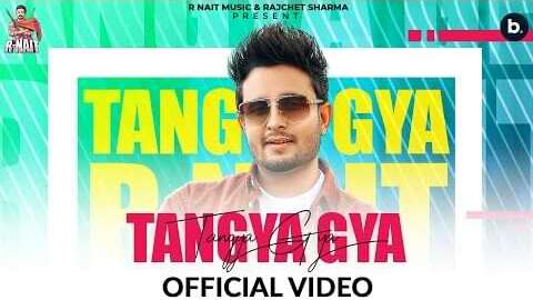 Tangya Gya Lyrics – R Nait