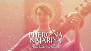 Phero Na Najariya Song Lyrics