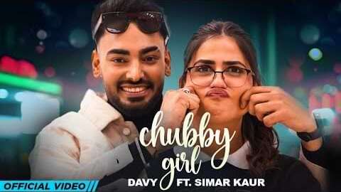 Chubby Girl Lyrics – Davy & Simar Kaur