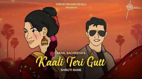 Kaali Teri Gutt Lyrics – Akhil Sachdeva & Shruti Rane