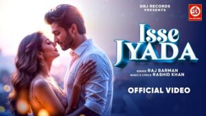 Isse Jyada song