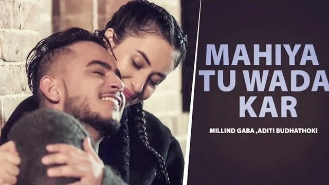 Mahiya Tu Wada Kar Lyrics Millind Gaba song